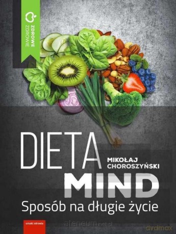 Dieta MIND - Sposób na długie życie - Mikołaj Choroszyński [KSIĄŻKA]