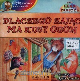 Dlaczego zając ma kusy ogon - Lech Tkaczyk [KSIĄŻKA]
