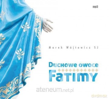 Duchowe owoce Fatimy - Marek Wójtowicz [AUDIOBOOK]