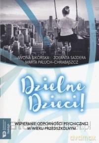 Dzielne Dzieci! - Iwona Sikorska, Jolanta Sajdera, Marta Paluch-Chrabąszcz [KSIĄŻKA]