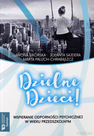 Dzielne Dzieci! - Iwona Sikorska, Jolanta Sajdera, Marta Paluch-Chrabąszcz [KSIĄŻKA]