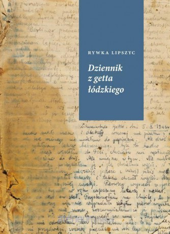 Dziennik z getta łódzkiego - Rywka Lipszyc [KSIĄŻKA]
