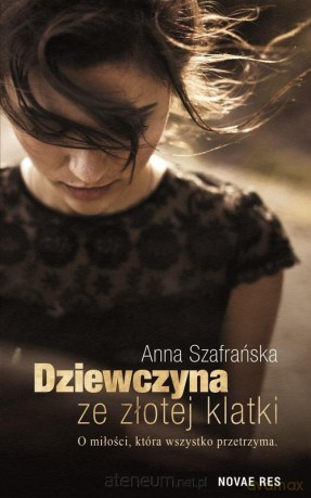 Dziewczyna ze złotej klatki - Anna Szafrańska [KSIĄŻKA]