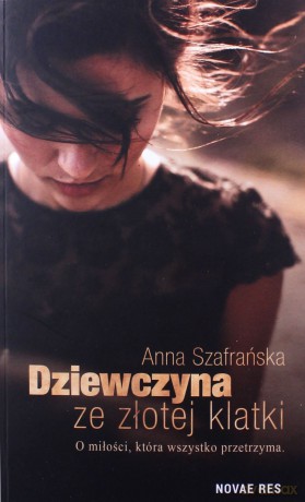 Dziewczyna ze złotej klatki - Anna Szafrańska [KSIĄŻKA]