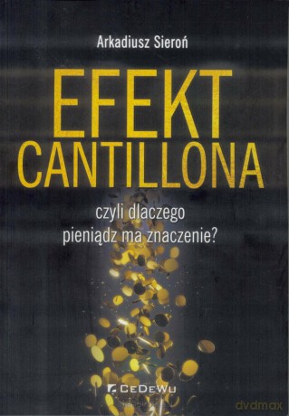 Efekt Cantillona czyli dlaczego pieniądz - Arkadiusz Sieroń [KSIĄŻKA]