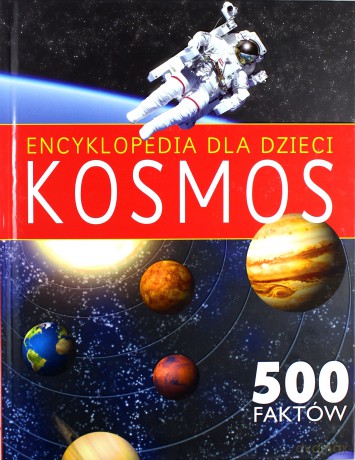 Encyklopedia dla dzieci. Kosmos. 500 faktów [KSIĄŻKA]