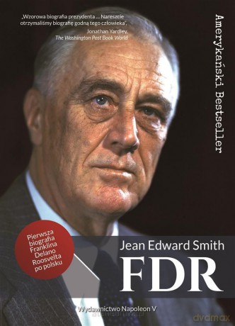 FDR. Franklin Delano Roosevelt - Jean Edward Smith [KSIĄŻKA]