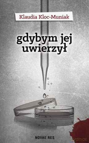 Gdybym jej uwierzył - Klaudia Kloc-Muniak [KSIĄŻKA]