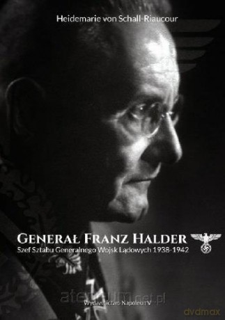 Generał Franz Halder - Heidemarie von Schall-Riaucour [KSIĄŻKA]