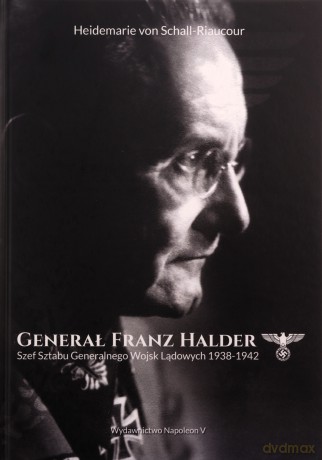 Generał Franz Halder - Heidemarie von Schall-Riaucour [KSIĄŻKA]