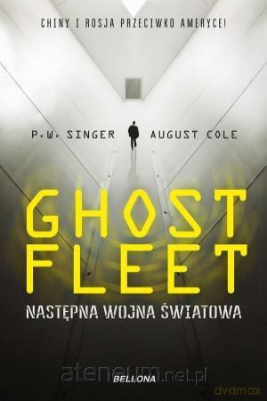 Ghost Fleet. Następna wojna światowa - August Cole, P.W. Singer [KSIĄŻKA]
