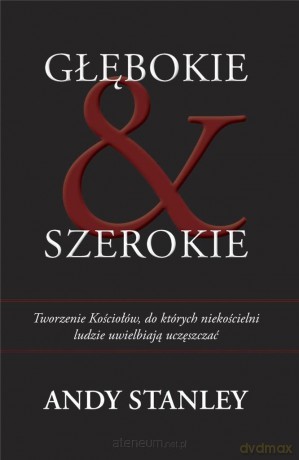 Głębokie i szerokie - Andy Stanley [KSIĄŻKA]