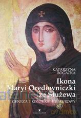 Ikona Maryi Orędowniczki ze Służewa. Geneza - Katarzyna Bogacka [KSIĄŻKA]