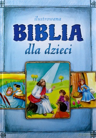 Ilustrowana Biblia dla dzieci - Małgorzata Białek [KSIĄŻKA]