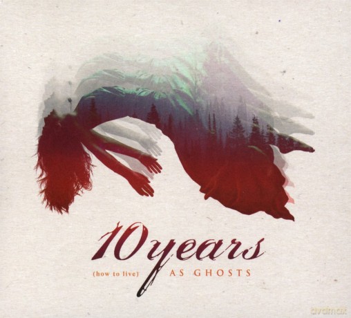 10 Years: How To Live As Ghosts (digipack) [CD]