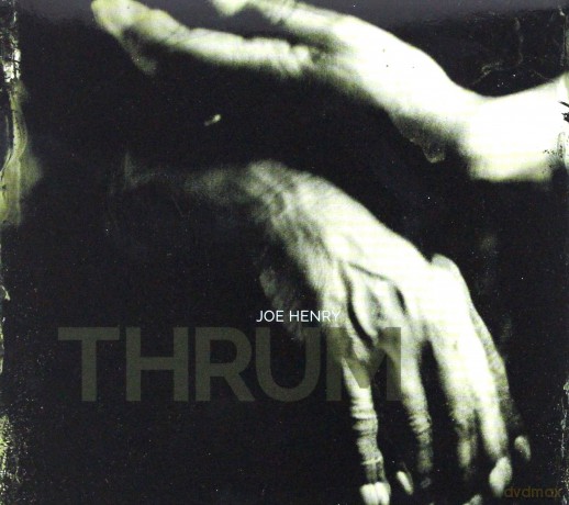 Joe Henry: Thrum (digipack) [CD]