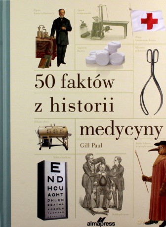 50 faktów z historii medycyny - Paul Gill [KSIĄŻKA]