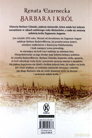 Barbara i król. Historia ostatniej miłości Zygmunta Augusta - Renata Czarnecka [KSIĄŻKA]