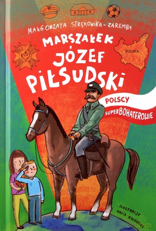 Józef Piłsudski. Polscy superbohaterowie - Małgorzata Strękowska-Zaremba [KSIĄŻKA]
