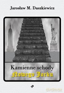 Kamienne schody Nowego Jorku - Jarosław M. Daszkiewicz [KSIĄŻKA]
