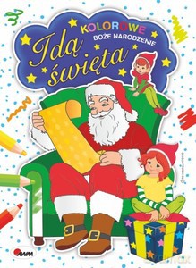 Kolorowe Boże Narodzenie. Idą święta - Opracowanie zbiorowe [KSIĄŻKA]