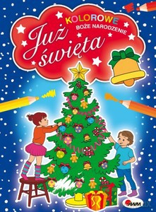 Kolorowe Boże Narodzenie. Już święta - Opracowanie zbiorowe [KSIĄŻKA]