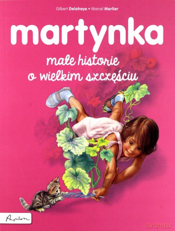 Martynka. Małe historie o wielkim szczęściu - Gilbert Delahaye [KSIĄŻKA]