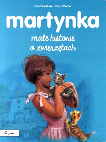 Martynka. Małe historie o zwierzętach - Gilbert Delahaye [KSIĄŻKA]