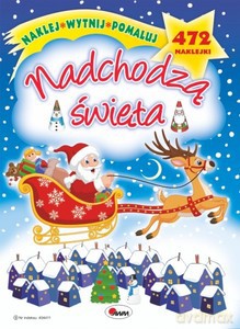 Naklej, wytnij, pomaluj. Nadchodzą święta - Opracowanie zbiorowe [KSIĄŻKA]