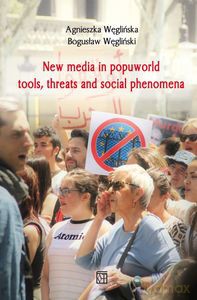 New media in popuworld tools threats and social phenomena - Agnieszka Węglińska, Bogusław Węgliński [KSIĄŻKA]