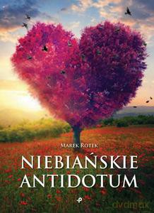 Niebiańskie antidotum - Marek Rotek [KSIĄŻKA]