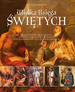 Wielka księga świętych - Juliusz Iwanicki [KSIĄŻKA]