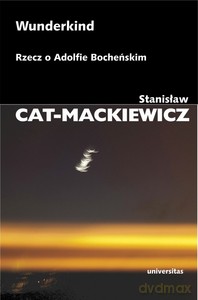 Wunderkind. Rzecz o Adolfie Bocheńskim - Stanisław Cat-Mackiewicz [KSIĄŻKA]