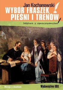 Wybór fraszek, pieśni i trenów. Lektura z opracowaniem - Jan Kochanowski [KSIĄŻKA]
