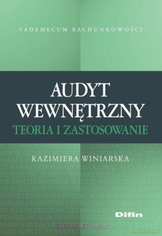 Audyt wewnętrzny. Teoria i zastosowanie - Kazimiera Winiarska [KSIĄŻKA]