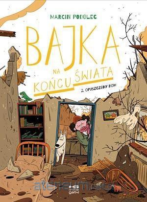 Bajka na końcu świata (Tom 2) Opuszczony dom - Marcin Podolec [KOMIKS]