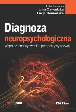 Diagnoza neuropsychologiczna - Ewa Zawadzka, Łucja Domanńska [KSIĄŻKA]