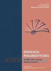 Edukacja polonistyczna wobec przemian kulturowych - Iwona Morawska, Małgorzata Latoch- Zielińska [KSIĄŻKA]