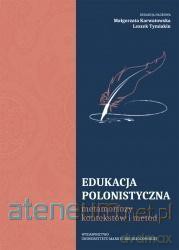 Edukacja polonistyczna. Metamorfozy kontekstów - Małgorzata Karwatowska, Leszek Tymiakin [KSIĄŻKA]