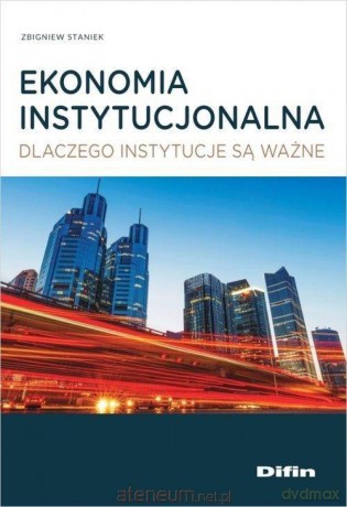 Ekonomia instytucjonalna - Zbigniew Staniek [KSIĄŻKA]