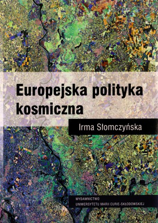 Europejska polityka kosmiczna - Irma Słomczyńska [KSIĄŻKA]