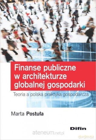 Finanse publiczne w architekturze globalnej - Marta Postuła [KSIĄŻKA]