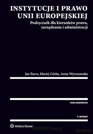 Instytucje i prawo Unii Europejskiej. Podręcznik [KSIĄŻKA]
