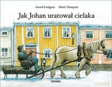 Jak Johan uratował cielaka - Astrid Lindgren [KSIĄŻKA]