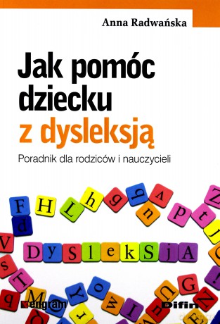 Jak pomóc dziecku z dysleksją - Anna Radwańska [KSIĄŻKA]