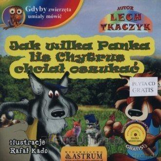 Jak wilka Panka lis Chytrus chciał oszukać - Lech Tkaczyk [KSIĄŻKA]+[CD]