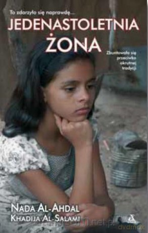 Jedenastoletnia żona - Nada Al-Ahdal, Khadija Al-Salami [KSIĄŻKA]