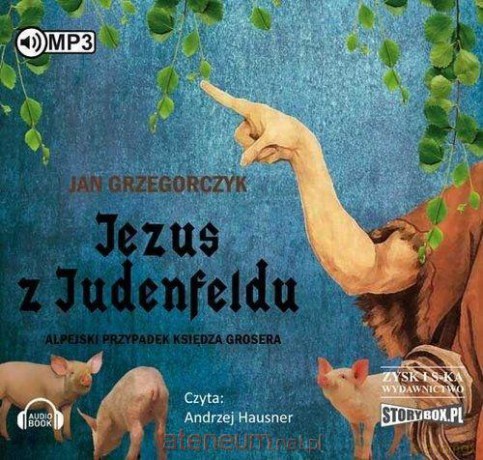 Jezus z Judenfeldu. Alpejski przypadek - Jan Grzegorczyk [AUDIOBOOK]
