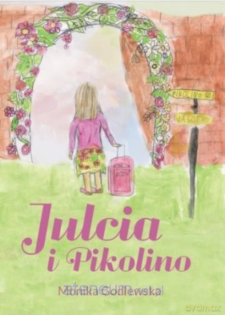 Julcia i Pikolino - Monika Godlewska [KSIĄŻKA]