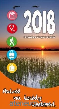 Kalendarz 2018 Podróż na każdy weekend KR3 [KALENDARZ]